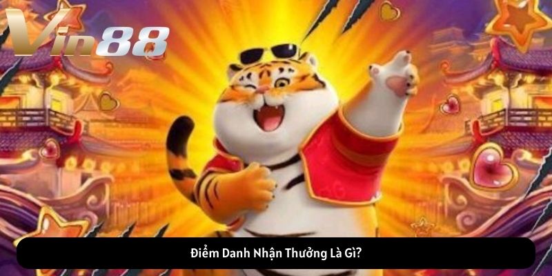 Điểm Danh Nhận Thưởng Là Gì? Điểm Danh Nhận Thưởng Là Gì?